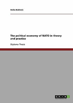Political Economy of Nato in Theory and Practice  N/A 9783638854870 Front Cover