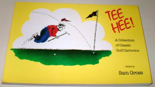 Tee Hee! A Collection of Classic Golf Cartoons: Edited by Sam Gross  1990 9780002183871 Front Cover