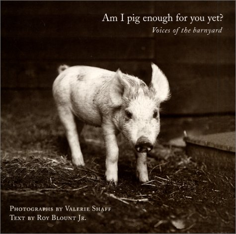 Am I Pig Enough for You Yet? Voices of the Barnyard  2001 9780060194871 Front Cover