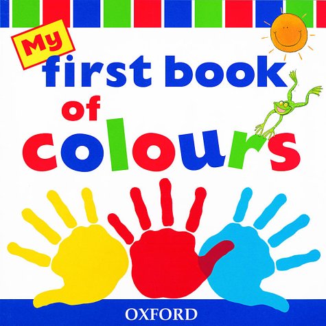My First Book of Colours (My First Book of) N/A 9780199104871 Front Cover