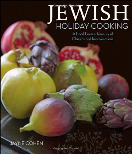 Jewish Holiday Cooking A Food Lover's Treasury of Classics and Improvisations  2008 9780471763871 Front Cover