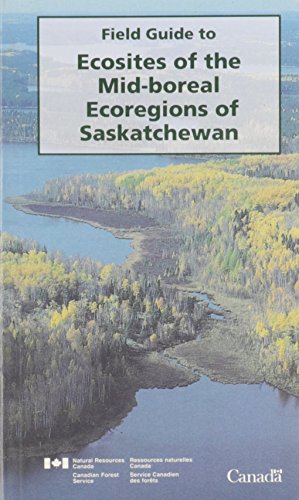 Field Guide to Ecosites of the Mid-Boreal Ecoregions of Saskatchewan:  1996 9780660163871 Front Cover
