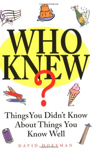 Who Knew? Things You Didn't Know about Things You Know Well  2000 9780740704871 Front Cover