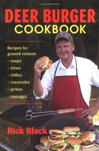 Deer Burger Cookbook Recipes for Ground Venison - Soups, Stews, Chilies, Casseroles, Jerkies and Sausages  2006 9780811732871 Front Cover