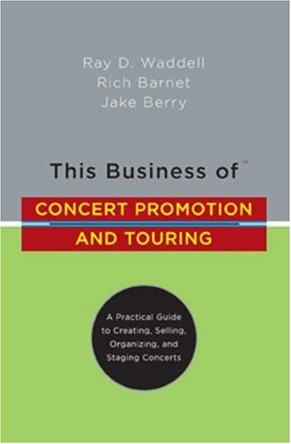 This Business of Concert Promotion and Touring A Practical Guide to Creating, Selling, Organizing, and Staging Concerts N/A 9780823076871 Front Cover