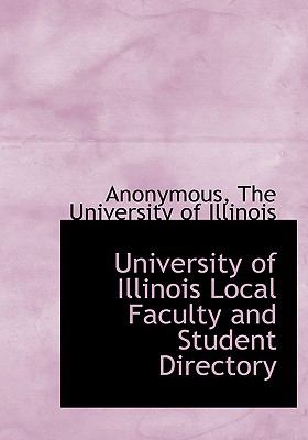 University of Illinois Local Faculty and Student Directory N/A 9781140565871 Front Cover