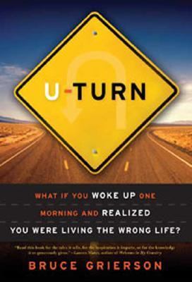 U-Turn What If You Woke up One Morning and Realized You Were Living the Wrong Life? N/A 9781582345871 Front Cover