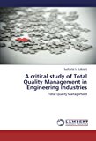 Critical Study of Total Quality Management in Engineering Industries  N/A 9783844384871 Front Cover