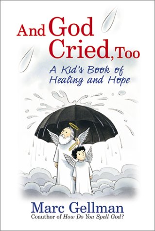 And God Cried, Too A Kid's Book of Healing and Hope  2002 9780060098872 Front Cover