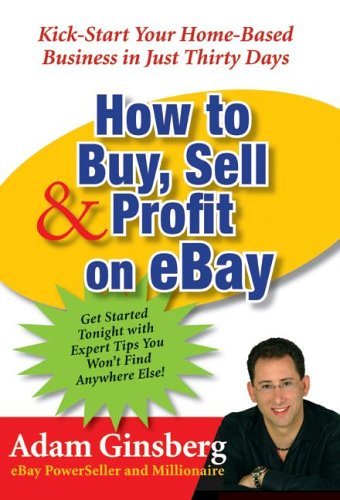 How to Buy, Sell, and Profit on EBay Kick-Start Your Home-Based Business in Just Thirty Days  2005 9780060762872 Front Cover