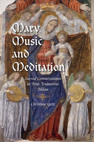 Mary, Music, and Meditation Sacred Conversations in Post-Tridentine Milan  2013 9780253007872 Front Cover