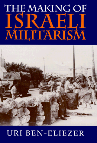 Making of Israeli Militarism   1998 9780253333872 Front Cover