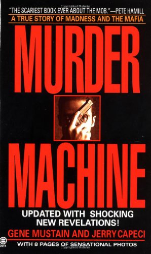 Murder Machine A True Story of Murder, Madness, and the Mafia  1993 9780451403872 Front Cover