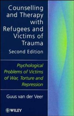 Counselling and Therapy with Refugees and Victims of Trauma Psychological Problems of Victims of War, Torture and Repression 2nd 2005 9780470859872 Front Cover