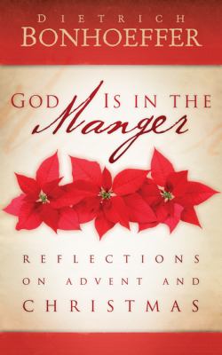 God Is in the Manger Reflections on Advent and Christmas  2012 9780664238872 Front Cover