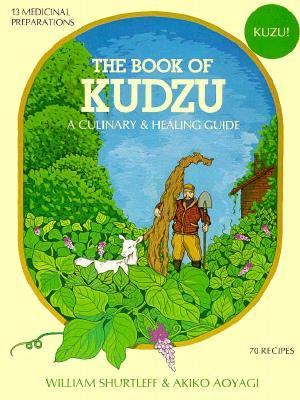 Book of Kudzu A Culinary and Healing Guide 2nd 9780895292872 Front Cover