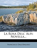 Rosa Dell' Alpi Novella... N/A 9781278281872 Front Cover