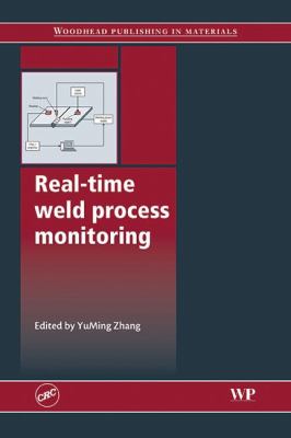 Real-Time Weld Process Monitoring   2008 9781420077872 Front Cover