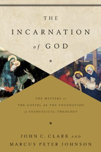 Incarnation of God The Mystery of the Gospel As the Foundation of Evangelical Theology  2015 9781433541872 Front Cover