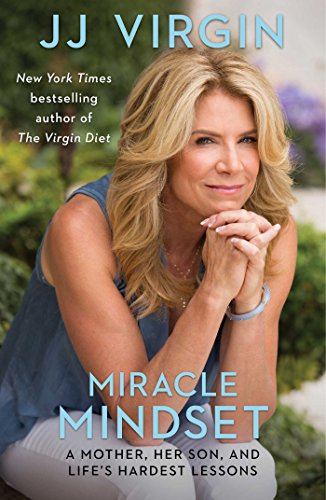 Miracle Mindset A Mother, Her Son, and Life's Hardest Lessons  2017 9781501129872 Front Cover