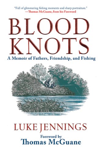 Blood Knots A Memoir of Fathers, Friendship, and Fishing N/A 9781616085872 Front Cover