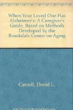When Your Loved One Has Alzheimer's Disease : A Caregiver's Guide, Based on Methods Developed by the Brookdale Center on Aging N/A 9780060158873 Front Cover
