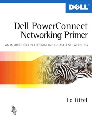 Dell PowerConnect Networking Primer An Introduction to Standards-Based Networking  2005 9780131470873 Front Cover