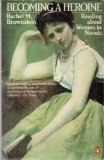 Becoming a Heroine Reading about Women in Novels  1984 9780140067873 Front Cover