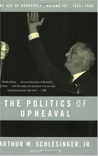 Politics of Upheaval 1935-1936, the Age of Roosevelt, Volume III  1960 9780618340873 Front Cover