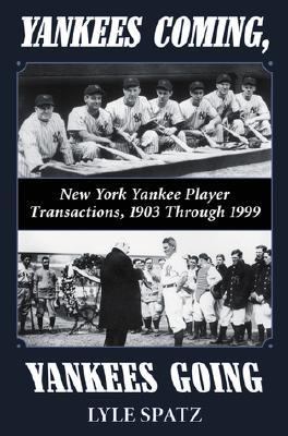Yankees Coming, Yankees Going New York Yankee Player Transactions, 1903-1999  2000 9780786407873 Front Cover