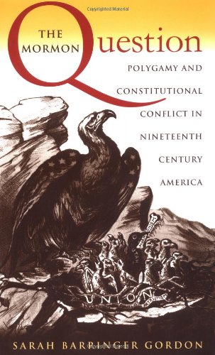 Mormon Question Polygamy and Constitutional Conflict in Nineteenth-Century America  2002 9780807849873 Front Cover