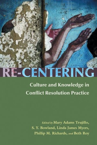 Re-Centering Culture and Knowledge in Conflict Resolution Practice   2008 9780815631873 Front Cover