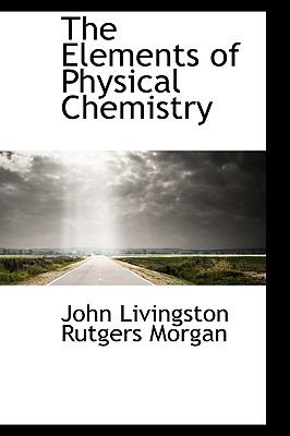The Elements of Physical Chemistry:   2009 9781103832873 Front Cover