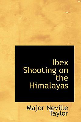 Ibex Shooting on the Himalayas  N/A 9781110676873 Front Cover