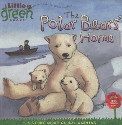 Polar Bears' Home A Story about Global Warming  2008 9781416967873 Front Cover
