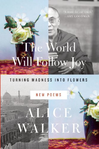World Will Follow Joy Turning Madness into Flowers (New Poems)  2014 9781595589873 Front Cover