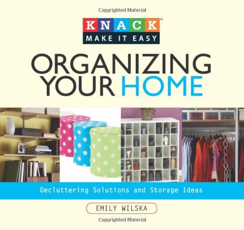 Organizing Your Home Decluttering Solutions and Storage Ideas  2009 9781599213873 Front Cover