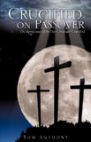 Crucified on Passover N/A 9781609570873 Front Cover