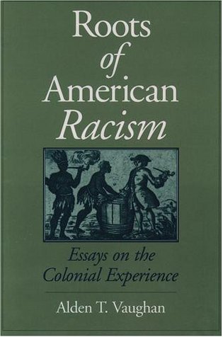 Roots of American Racism Essays on the Colonial Experience  1995 9780195086874 Front Cover