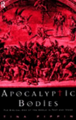 Apocalyptic Bodies The Biblical End of the World in Text and Image N/A 9780203264874 Front Cover