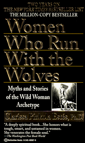 Women Who Run with the Wolves Myths and Stories of the Wild Woman Archetype  1995 9780345409874 Front Cover