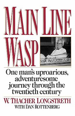 Main Line Wasp One Man`s Uproarious, Adventuresome Journey Through the Twentieth Century N/A 9780393341874 Front Cover