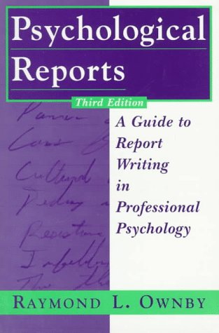 Psychological Reports A Guide to Report Writing in Professional Psychology 3rd 1997 (Revised) 9780471168874 Front Cover