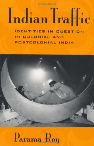 Indian Traffic Identities in Question in Colonial and Postcolonial India  1999 9780520204874 Front Cover