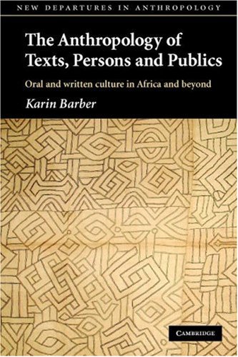Anthropology of Texts, Persons and Publics Oral and Written Culture in Africa and Beyond  2007 9780521546874 Front Cover