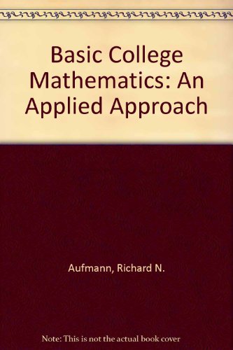 Basic College Mathematics : Used with ... Aufmann-Basic College Mathematics: An Applied Approach; Barker-Essential Mathematics with Applications 7th 2003 (Student Manual, Study Guide, etc.) 9780618202874 Front Cover