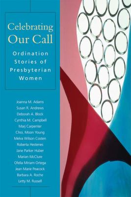 Celebrating Our Call Ordination Stories of Presbyterian Women N/A 9780664502874 Front Cover