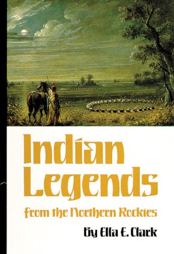 Indian Legends from the Northern Rockies   1966 (Reprint) 9780806120874 Front Cover
