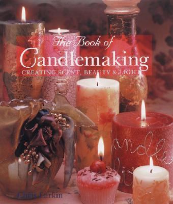 Book of Candlemaking Creating Scent, Beauty and Light  1999 9780806977874 Front Cover