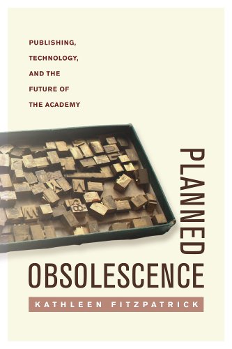 Planned Obsolescence Publishing, Technology, and the Future of the Academy  2011 9780814727874 Front Cover